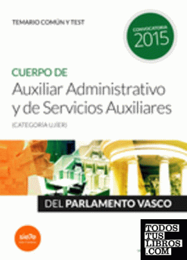 Cuerpo de Auxiliar Administrativo y de Servicios Auxiliares (categoría Ujíer) del Parlamento Vasco. Temario común y test