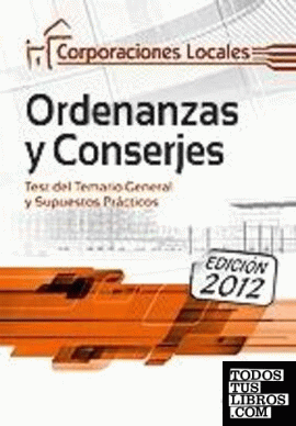 Ordenanzas y Conserjes, Corporaciones Locales. Test del temario general y supuestos prácticos