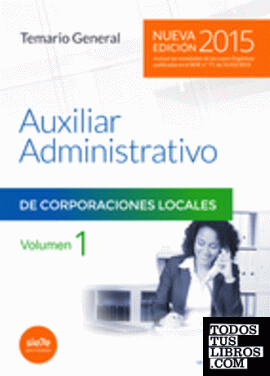 Auxiliares Administrativos de Corporaciones Locales. Temario General Vol I