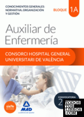 Auxiliar de Enfermería del Consorci Hospital General Universitari de València Temario. Bloque 1 A Conocimientos generales: normativa, organización y gestión