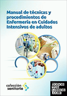 Manual de técnicas y procedimientos de enfermería en cuidados intensivos adultos