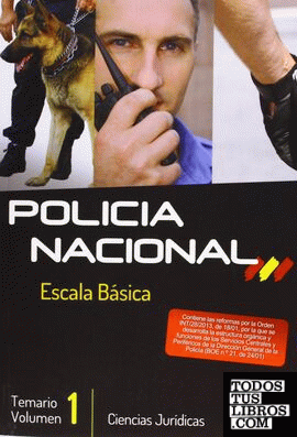 Escala Básica de Policía Nacional. Temario. Volumen I: Ciencias Jurídicas