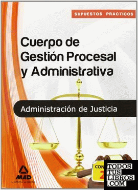 Cuerpo de Gestión Procesal y Administrativa de la Administración de Justicia. Supuestos prácticos
