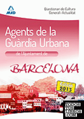 Agents de la Guàrdia Urbana de L`Ajuntament de Barcelona. Qüestionari de Cultura General I Actualitat