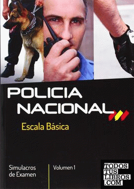 Escala Básica de Policía Nacional. Simulacros de Examen. Volumen I