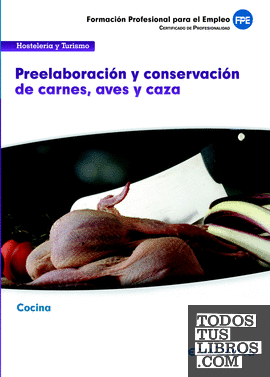 UFO065 Preelaboración y conservación de carnes, aves y caza. Familia profesional Hostelería y turismo.  Certificados de Profesionalidad