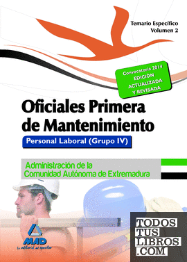 Oficiales Primera de Mantenimiento. Personal laboral (Grupo IV) de la Administración de la Comunidad Autónoma de Extremadura. Temario específico volumen II