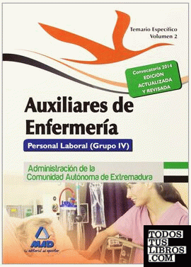 Auxiliares de Enfermería. Personal Laboral (Grupo IV) de la Administración de la Comunidad Autónoma de Extremadura. Temario Específico Volumen II