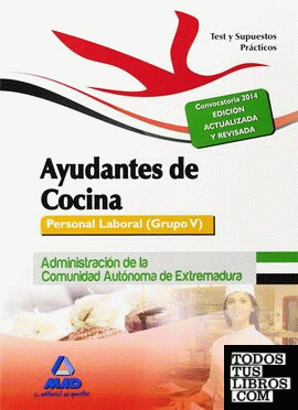 Ayudantes de Cocina. Personal Laboral (Grupo V) de la Administración de la Comunidad Autónoma de Extremadura. Test y Supuestos Prácticos