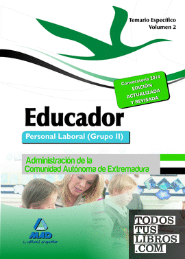 Educadores. Personal Laboral (Grupo II) de la Administración de la Comunidad Autónoma de Extremadura. Temario Específico. Volumen II