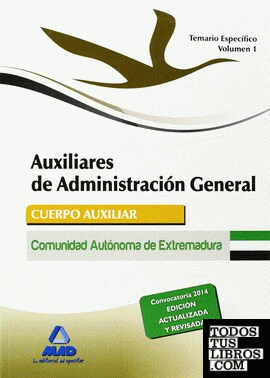 Auxiliares de Administración General de la Comunidad Autónoma de Extremadura. Temario  parte específica Volumen I