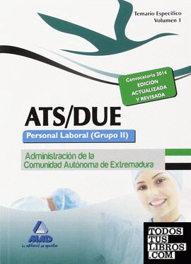 ATS/DUE. Personal Laboral (Grupo II) de la Administración de la Comunidad Autónoma de Extremadura. Temario Específico. Volumen I