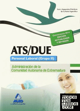 ATS/DUE. Personal Laboral (Grupo II) de la Administración de la Comunidad Autónoma de Extremadura. Test de la parte Específica y Supuestos Prácticos