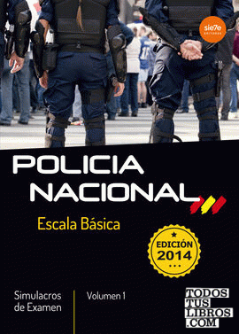 Escala Básica de Policía Nacional. Simulacros de Examen Volumen 1