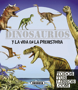 Dinosaurios y la vida en la prehistoria