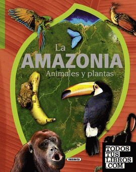 La Amazonia. Animales y plantas