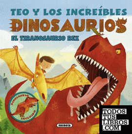 Teo y los increíbles dinosaurios. El tiranosaurio rex