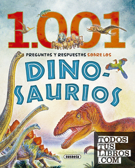 1.001 preguntas y respuestas sobre los dinosaurios