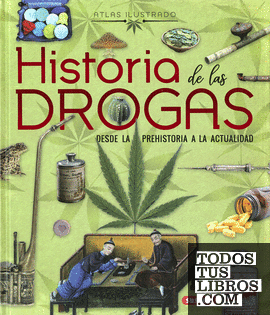 Historia de las drogas. Desde la prehistoria a la actualidad