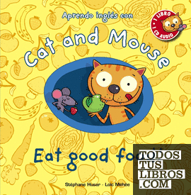 Cat and Mouse: Eat good food!