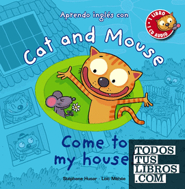 Cat and Mouse. Come to my house!
