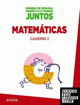 Aprender es crecer juntos 1.º Cuaderno de Matemáticas 3.