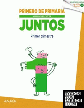 Aprender es crecer juntos. 1er Trimestre. Profesorado. Anaya + Digital. On line. Primaria. Aprender es crecer juntos. 1er Trimestre. Profesorado. Anaya + Digital. On line. Primaria.
