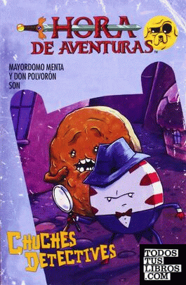 Hora de aventuras. Chuches detectives