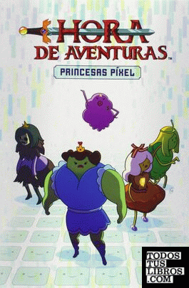 Hora de Aventuras: Princesas Píxel