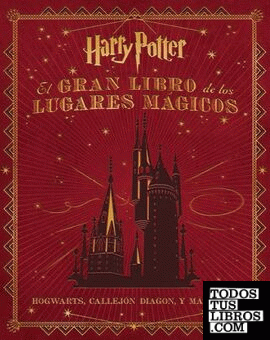 El gran libro de los lugares mágicos de Harry Potter
