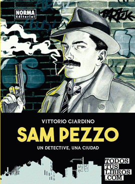 Sam Pezzo. Edición Integral. Un detective, una ciudad