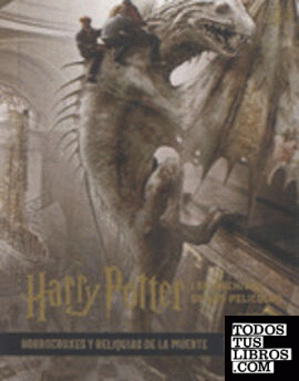 Harry Potter: los archivos de las películas 3. Horrocruxes y reliquias de la muerte