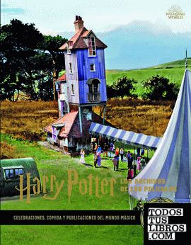 Harry Potter: Los archivos de las películas 12. Celebraciones, comida y publicaciones del mundo mágico