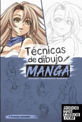 TECNICAS DE DIBUJO MANGA 03 - PERSONAJES INOLVIDABLES