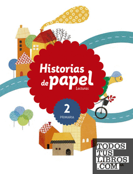LECTURAS HISTORIAS DE PAPEL 2 PRIMARIA