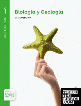 BIOLOGIA Y GEOLOGIA SERIE OBSERVA 1 BTO SABER HACER