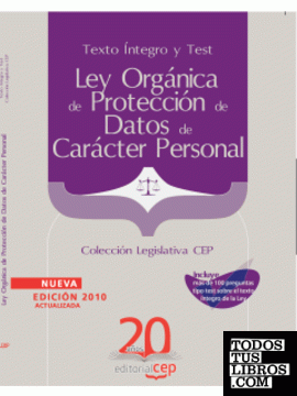Ley Orgánica de Protección de Datos de Carácter Personal. Texto Íntegro y Test. Colección Legislativa CEP
