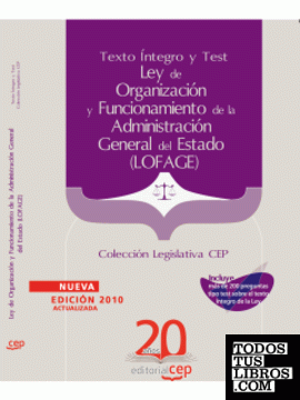 Ley de Organización y Funcionamiento de la Administración General del Estado (LOFAGE). Texto Íntegro y Test. Colección Legislativa CEP