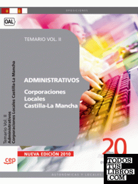 Administrativos Corporaciones Locales Castilla-La Mancha. Temario Vol. II.