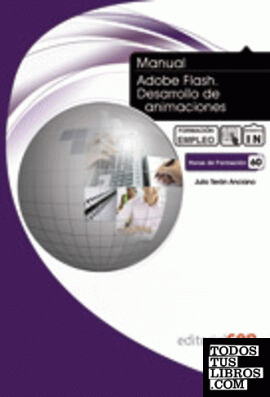 Manual Adobe Flash. Desarrollo de animaciones. Formación para el Empleo