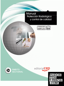 Manual Protección Radiológica y control de calidad. Formación para el Empleo