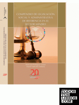 Compendio de Legislación social y Administrativa de Referencia en el Sector Minero. Colección Universidad en Español