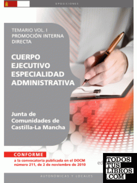 Cuerpo Ejecutivo. Especialidad Administrativa. Junta de Comunidades de Castilla-La Mancha. Promoción Interna directa. Temario Vol. I.