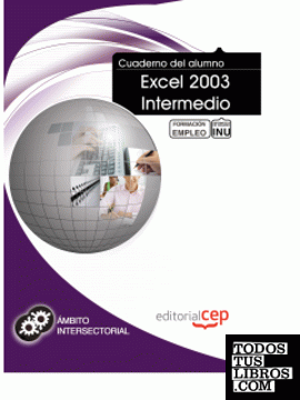 Cuaderno del Alumno Excel 2003 Intermedio. Formación para el Empleo