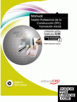 Manual Tarjeta Profesional de la Construcción (TPC). Formación Inicial. Formación para el Empleo