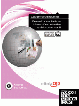 Cuaderno del Alumno Desarrollo socioafectivo e intervención con familias en Educación Infantil. Formación para el Empleo