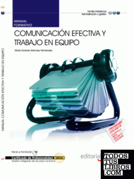 Manual Comunicación efectiva y Trabajo en Equipo. Certificados de Profesionalidad
