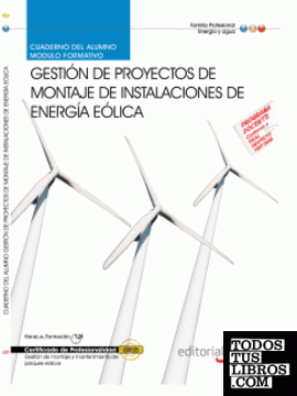 Cuaderno del Alumno Proyectos de montaje de instalaciones de energía eólica. Certificados de Profesionalidad