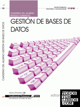 Cuaderno del Alumno Gestión de bases de datos. Cualificaciones Profesionales