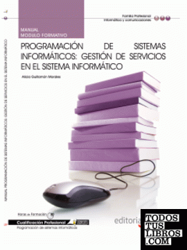 Manual Programación de Sistemas Informáticos: Gestión de servicios en el sistema informático. Cualificaciones Profesionales
